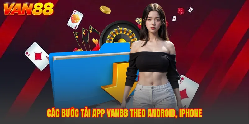 Các bước tải app VAN88 theo Android, iPhone