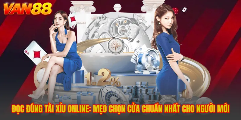 Đọc đúng Tài Xỉu Online: Mẹo Chọn Cửa Chuẩn Nhất Cho Người Mới