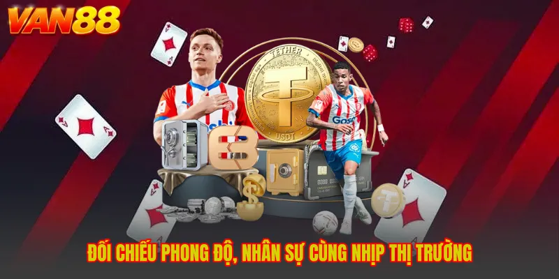 Đối chiếu phong độ, nhân sự cùng nhịp thị trường