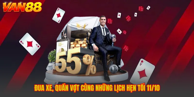 Đua xe, quần vợt cùng những lịch hẹn tối 11/10