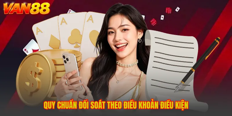 Quy chuẩn đối soát theo điều khoản điều kiện