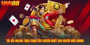 Tài Xỉu Online: Mẹo Chọn Cửa Chuẩn Nhất Cho Người Mới VAN88